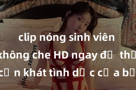 clip nóng sinh viên Xem sex không che HD ngay để thỏa mãn cơn khát tình dục của bạn! Video chất lượng cao, cảnh quay rõ nét, sẽ khiến bạn không thể rời mắt! Hãy trải nghiệm ngay!