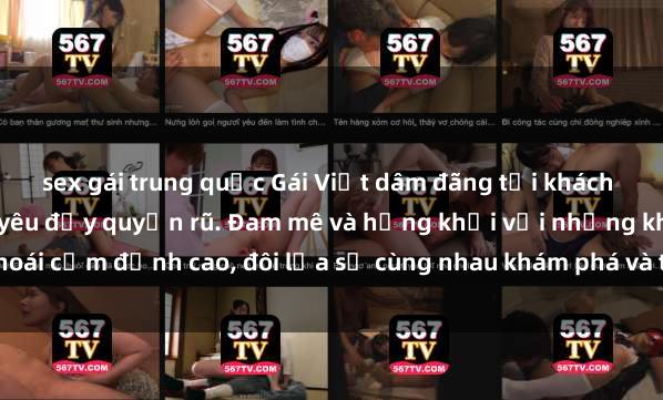 sex gái trung quốc Gái Việt dâm đãng tại khách sạn: Trải nghiệm tình yêu đầy quyến rũ. Đam mê và hứng khởi với những khoái cảm đỉnh cao, đôi lứa sẽ cùng nhau khám phá và thỏa mãn mọi mong muốn.
