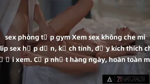 sex phòng tập gym Xem sex không che miễn phí - Những clip sex hấp dẫn, kịch tính, đầy kích thích cho người xem. Cập nhật hàng ngày, hoàn toàn miễn phí, độ phân giải cao.