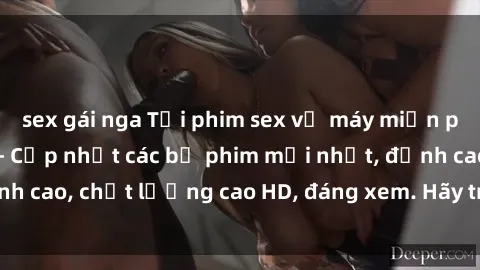 sex gái nga Tải phim sex về máy miễn phí và nhanh chóng - Cập nhật các bộ phim mới nhất, đỉnh cao, chất lượng cao HD, đáng xem. Hãy trải nghiệm ngay!