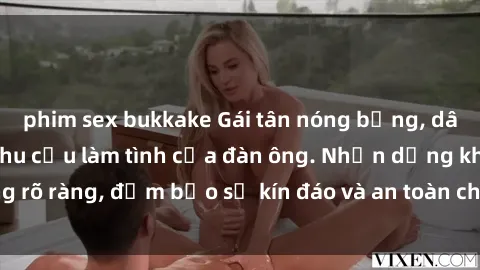 phim sex bukkake Gái tân nóng bỏng, dâm đãng thỏa mãn nhu cầu làm tình của đàn ông. Nhận dạng không rõ ràng, đảm bảo sự kín đáo và an toàn cho trải nghiệm tuyệt vời.