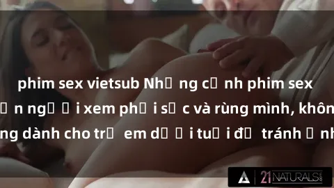 phim sex vietsub Những cảnh phim sex bạo dâm nhóm khiến người xem phải sốc và rùng mình, không dành cho trẻ em dưới tuổi để tránh ảnh hưởng tiêu cực.