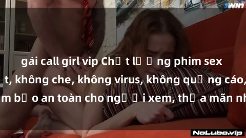 gái call girl vip Chất lượng phim sex cập nhật mới nhất, không che, không virus, không quảng cáo, đảm bảo an toàn cho người xem, thỏa mãn nhu cầu tình dục của bạn.