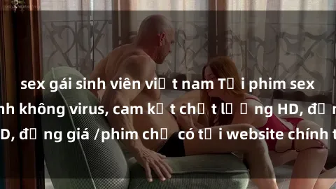 sex gái sinh viên việt nam Tải phim sex mới nhất cực nhanh không virus, cam kết chất lượng HD, đồng giá /phim chỉ có tại website chính thức. Đặt ngay!