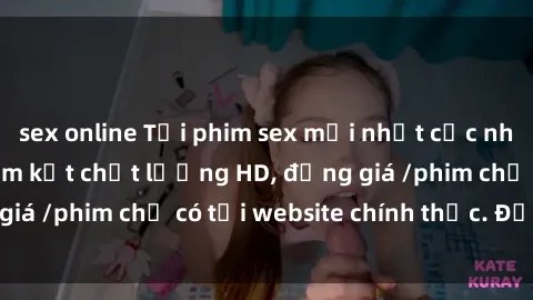sex online Tải phim sex mới nhất cực nhanh không virus, cam kết chất lượng HD, đồng giá /phim chỉ có tại website chính thức. Đặt ngay!