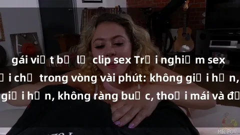 gái việt bị lộ clip sex Trải nghiệm sex trực tuyến tuyệt vời chỉ trong vòng vài phút: không giới hạn, không ràng buộc, thoải mái và đầy kích thích!