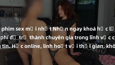 phim sex mới nhất Nhận ngay khoá học lập trình Java miễn phí để trở thành chuyên gia trong lĩnh vực công nghệ thông tin. Học online, linh hoạt với thời gian, không giới hạn địa điểm. Đăng ký ngay!