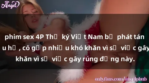 phim sex 4P Thư ký Việt Nam bị phát tán clip sex đáng xấu hổ, cô gặp nhiều khó khăn vì sự việc gây rúng động này.