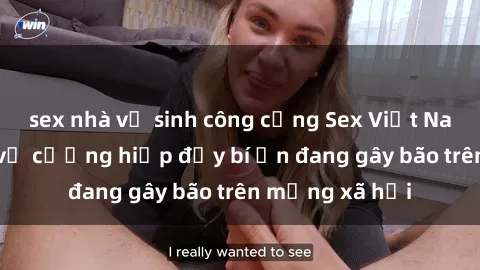 sex nhà vệ sinh công cộng Sex Việt Nam: Bí mật về vụ cưỡng hiếp đầy bí ẩn đang gây bão trên mạng xã hội