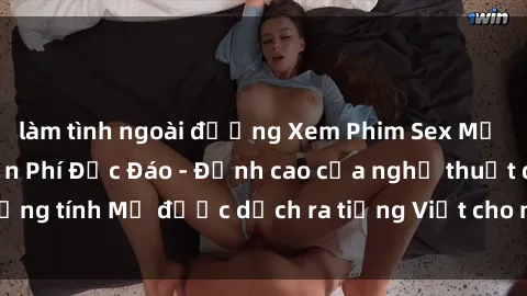 làm tình ngoài đường Xem Phim Sex Mỹ Vietsub Online Miễn Phí Độc Đáo - Đỉnh cao của nghệ thuật đồng tính Mỹ được dịch ra tiếng Việt cho người xem hiểu rõ hơn.