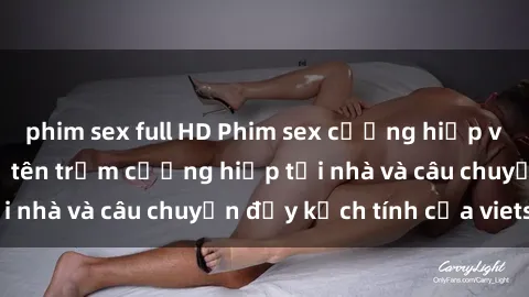 phim sex full HD Phim sex cưỡng hiếp vietsub: Nữ sinh bị tên trộm cưỡng hiếp tại nhà và câu chuyện đầy kịch tính của vietsub