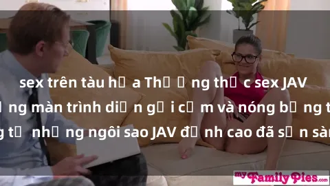 sex trên tàu hỏa Thưởng thức sex JAV idol miễn phí: Những màn trình diễn gợi cảm và nóng bỏng từ những ngôi sao JAV đỉnh cao đã sẵn sàng để bạn khám phá.