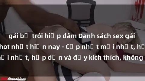 gái bị trói hiếp dâm Danh sách sex gái Việt Nam sinh viên hot nhất hiện nay - Cập nhật mới nhất, hấp dẫn và đầy kích thích, không thể bỏ qua!