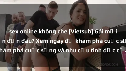 sex online không che [Vietsub] Gái mại dâm châu Á hấp dẫn đến đâu? Xem ngay để khám phá cuộc sống và nhu cầu tình dục của họ!