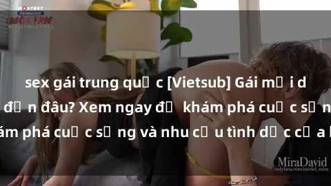 sex gái trung quốc [Vietsub] Gái mại dâm châu Á hấp dẫn đến đâu? Xem ngay để khám phá cuộc sống và nhu cầu tình dục của họ!