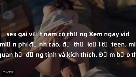 sex gái việt nam có chồng Xem ngay video sex không che miễn phí đỉnh cao, đủ thể loại từ teen, milf đến các cảnh quan hệ đồng tính và kích thích. Đảm bảo thoả mãn mọi khả năng kích thích của bạn!