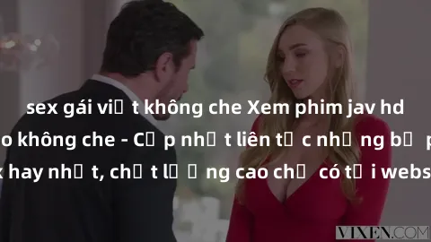 sex gái việt không che Xem phim jav hd miễn phí đỉnh cao không che - Cập nhật liên tục những bộ phim sex hay nhất, chất lượng cao chỉ có tại website chuyên nghiệp hàng đầu.