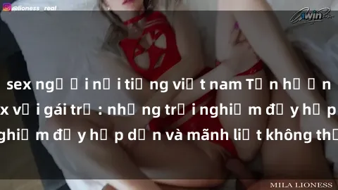 sex người nổi tiếng việt nam Tận hưởng niềm vui của sex với gái trẻ: những trải nghiệm đầy hấp dẫn và mãnh liệt không thể bỏ lỡ
