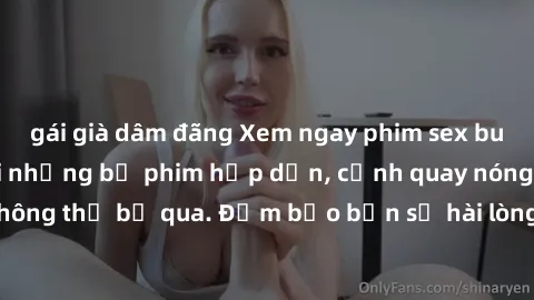 gái già dâm đãng Xem ngay phim sex bukkake hàng đầu với những bộ phim hấp dẫn, cảnh quay nóng bỏng không thể bỏ qua. Đảm bảo bạn sẽ hài lòng với trải nghiệm mới lạ này!
