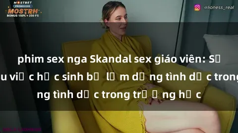 phim sex nga Skandal sex giáo viên: Sự thật đằng sau việc học sinh bị lạm dụng tình dục trong trường học