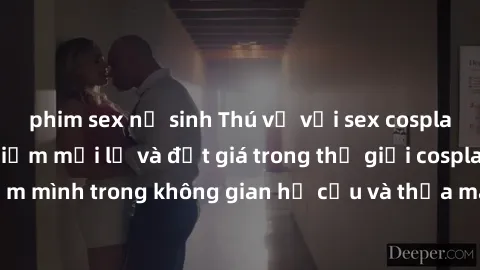 phim sex nữ sinh Thú vị với sex cosplay anime: Trải nghiệm mới lạ và đắt giá trong thế giới cosplay! Đắm mình trong không gian hư cấu và thỏa mãn niềm đam mê của bạn!