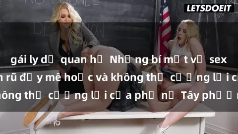 gái ly dị quan hệ Những bí mật về sex gái Tây: Sự quyến rũ đầy mê hoặc và không thể cưỡng lại của phụ nữ Tây phương