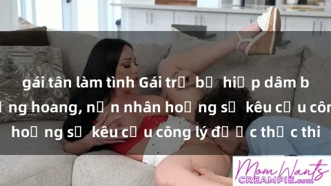 gái tân làm tình Gái trẻ bị hiếp dâm bạo lực trong khu rừng hoang, nạn nhân hoảng sợ kêu cầu công lý được thực thi